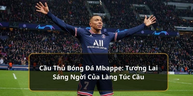 cầu thủ bóng đá mbappe